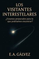 Los Visitantes Interestelares: ¿Estamos preparados para lo que podríamos encontrar? (Spanish Edition) B0GJ163CDB Book Cover
