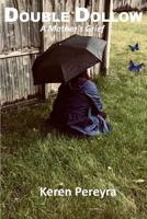 Double Dollow - A Mother's Grief: Children Lost through Suicide and a Birth Defect 1948210088 Book Cover