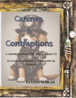 Canines & Contraptions: A Coloring Book for Teens & Adults featuring Puppies in a SteamPunk World B0CR8LYLC3 Book Cover