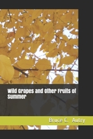 Wild Grapes and Other Fruits of Summer B08KQC1XV1 Book Cover