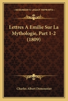 Lettres A Emilie Sur La Mythologie, Part 1-2 (1809) 1144346223 Book Cover