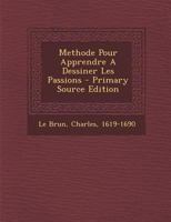 Methode Pour Apprendre a Dessiner Les Passions 133389418X Book Cover