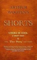 Arthur Wooten's Shorts: A Stroke Of Luck: a short story & The "Dear Henry" Letters 0983563195 Book Cover