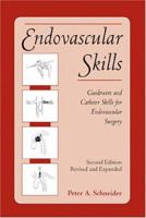 Endovascular Skills: Guidewire and Catheter Skills for Endovascular Surgery, Third Edition