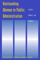 Outstanding Women in Public Administration: Leaders, Mentors, and Pioneers 0765613689 Book Cover