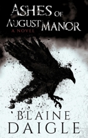 Ashes of August Manor: A Novel 1959798456 Book Cover