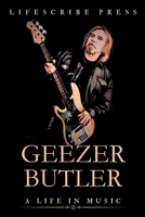 GEEZER BUTLER BOOK: A LIFE IN MUSIC B0C47JD1HH Book Cover