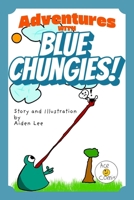 Adventures with Blue Chungies! B0DWL9YKDD Book Cover