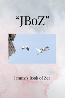 "JBoZ": Jimmy's Book of Zen 1088194052 Book Cover