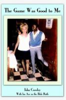 The Game Was Good to Me 1588206831 Book Cover