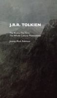 J.R.R. Tolkien: The Books, The Films, The Whole Cultural Phenomenon, Including a Scene By Scene Analysis of the 2001-2003 Lord of the Rings Films 1861713207 Book Cover