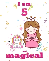 unicorn journal i am 5 and magical: A Happy Birthday 5 Years Old Unicorn Journal Notebook for Kids, coloring & Activity Book... 18 Adorable unicorn Designs, with positive messages for girls/ 5 Year Ol 1676452737 Book Cover