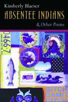 Absentee Indians & Other Poems (Native American Series) 0870136070 Book Cover