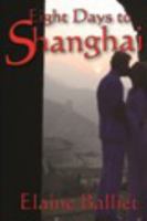 Eight Days to Shanghai 1604520310 Book Cover