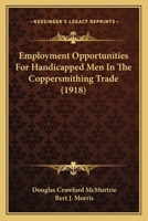 Employment Opportunities for Handicapped Men in the Coppersmithing Trade 1164516485 Book Cover
