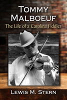 Tommy Malboeuf: The Life of a Carolina Fiddler 1476688591 Book Cover