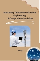 Mastering Telecommunications Engineering: A Comprehensive Guide B0CPM7B2HN Book Cover