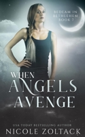 When Angels Avenge 1720931704 Book Cover