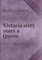 Victoria Sixty Years a Queen 5518553773 Book Cover