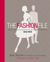 The Fashion File: Advice, Tips, and Inspiration from the Costume Designer of Mad Men 0446572713 Book Cover