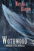 Wothwood: A Broken Cities Novella 1946926299 Book Cover