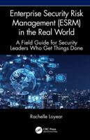 Enterprise Security Risk Management (ESRM) in the Real World: A Field Guide for Security Leaders Who Get Things Done 1041193610 Book Cover