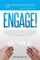 Engage!: Your Step by Step Guide to Creating a Workplace That You, Your Co-Workers, and Your Customers Love! 0983796017 Book Cover