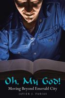 Oh, My God!: Moving Beyond Emerald City 1504339967 Book Cover