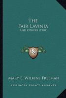The Fair Lavinia: and Others 0548636257 Book Cover