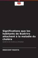 Significations que les habitants de Budiriro attachent à la maladie du choléra: Epidémie de choléra au Zimbabwe 6202935332 Book Cover