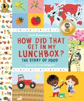 How Did That Get in My Lunchbox?: The Story of Food 0763650056 Book Cover