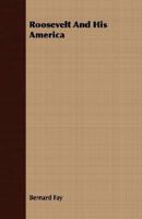 Roosevelt and his America, 1406767794 Book Cover