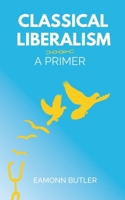 Classical Liberalism - A Primer 1999517504 Book Cover