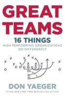 Great Teams: 16 Things High Performing Organizations Do Differently 0718077628 Book Cover