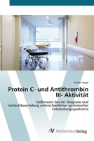 Protein C- und Antithrombin III- Aktivität: Stellenwert bei der Diagnose und Verlaufsbeurteilung unterschiedlicher systemischer Entzündungssyndrome 363942820X Book Cover