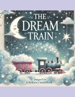The Dream Train: Full Adventures in Dreamlands B0F39XC7KJ Book Cover