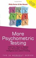 More Psychometric Testing: 1000 New Ways to Assess Your Personality, Creativity, Intelligence and Lateral Thinking 0470850396 Book Cover