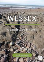 Wessex: A Landscape History 1803275359 Book Cover