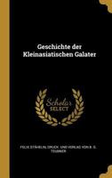 Geschichte der Kleinasiatischen Galater 1017423520 Book Cover
