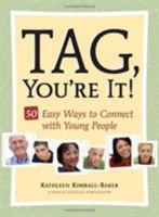 Tag, You're It!: 50 Easy Ways to Connect with Young People 1574828304 Book Cover