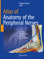 Atlas of Anatomy of the peripheral nerves: The Nerves of the Limbs – Expert Edition 3030491781 Book Cover