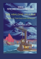 The Abalone Ukulele: A Tale of Far Eastern Intrigue 1735937878 Book Cover