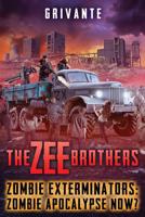 The Zee Brothers: Zombie Apocalypse Now?: Zombie Exterminators Vol.4 1626760349 Book Cover