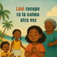 Lani recupe ra la calma otra vez (Spanish Edition) B0GMQT8NVD Book Cover