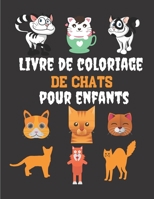 Livre De Coloriage De Chats Pour Enfants: Plus de 30 pages de beaux dessins uniques de chats à colorier pour les enfants à partir de 2 ans /Excellent ... et son imagination. (French Edition) 167226930X Book Cover