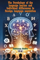 The Psychology of the language learner and individual differences in Foreign language acquisiton 9369086692 Book Cover