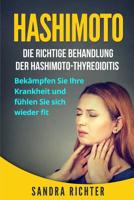 Hashimoto: Die richtige Behandlung der Hashimoto-Thyreoiditis. Bekämpfen Sie Ihre Krankheit und fühlen Sie sich wieder fit. 1974629821 Book Cover