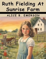 Ruth Fielding At Sunrise Farm 1836574959 Book Cover