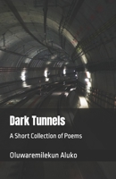 Dark Tunnels: A Short Collection of Poems B0BS8T5Z8B Book Cover
