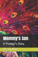 Mommy's Son: A Prodigy's Diary B0988L4MT2 Book Cover